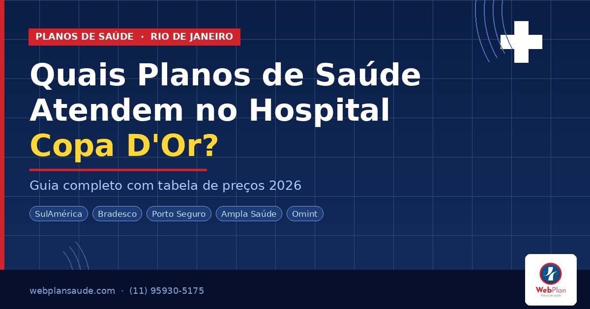Quais Planos de Saúde Atendem no Hospital Copa D'Or? [Guia 2026]
