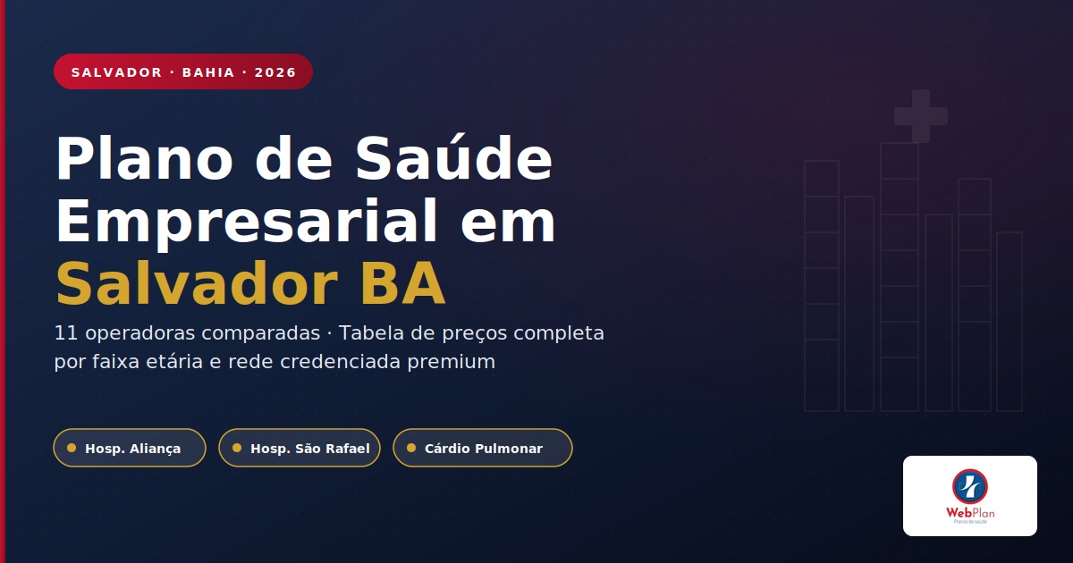 Plano de Saúde Empresarial Salvador BA: 11 Operadoras e Tabela 2026