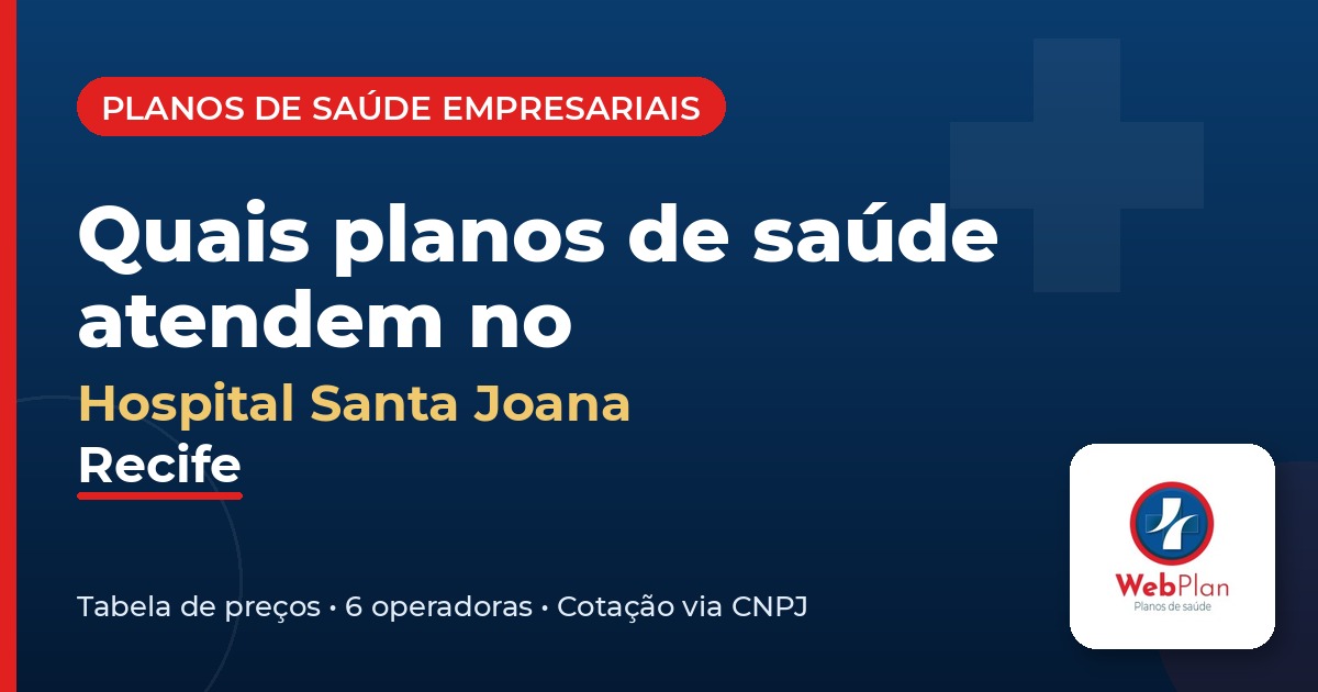 Quais Planos de Saúde Atendem no Hospital Santa Joana? (Recife)