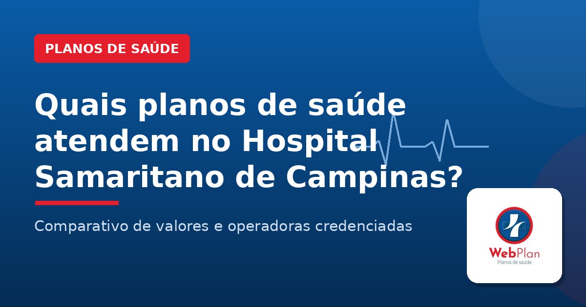 Quais Planos de Saúde Atendem no Hospital Samaritano Campinas [Preços Atualizados]