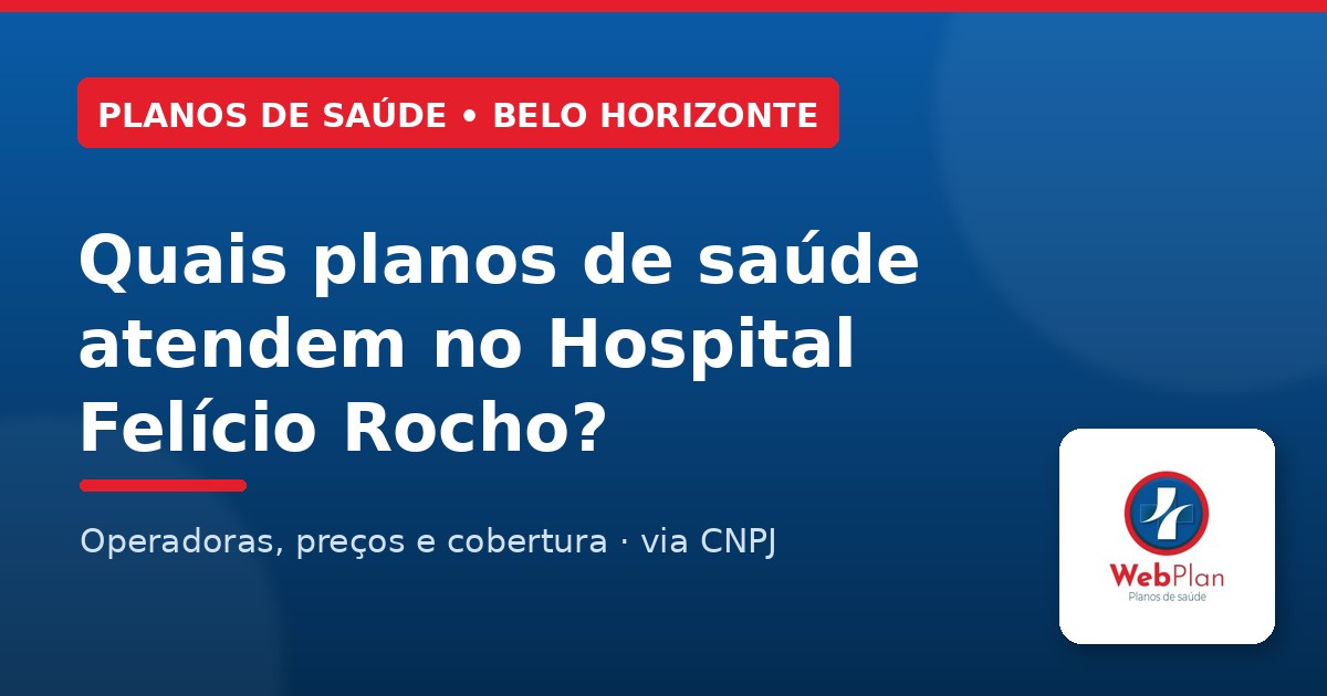Quais Planos de Saúde Atendem no Hospital Felício Rocho? [Preços Atualizados]