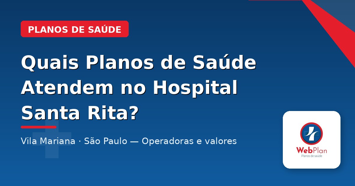 Quais Planos de Saúde Atendem no Hospital Santa Rita? | Vila Mariana