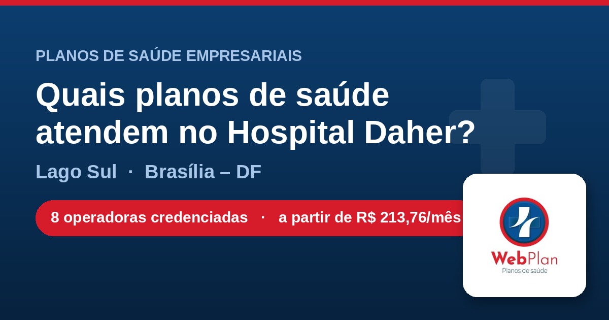 Quais Planos de Saúde Atendem no Hospital Daher (Brasília)?
