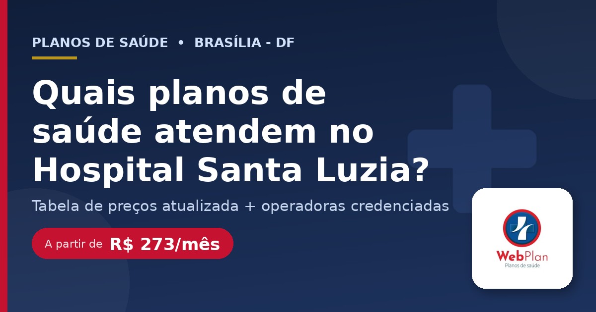 Quais Planos de Saúde Atendem no Hospital Santa Luzia DF