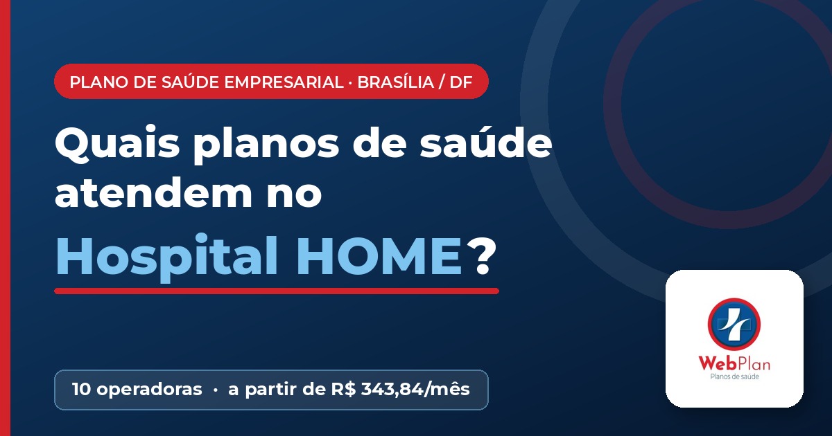 Quais Planos de Saúde Atendem no Hospital HOME Brasília