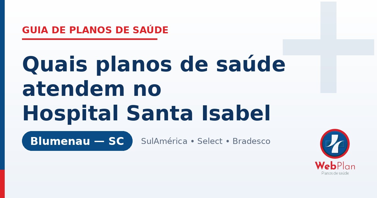 Quais Planos de Saúde Atendem no Hospital Santa Isabel de Blumenau